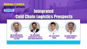 Integrated Cold Chain Logistics: Prospects l Thermal Control Business Update Magazine l HVAC Talks